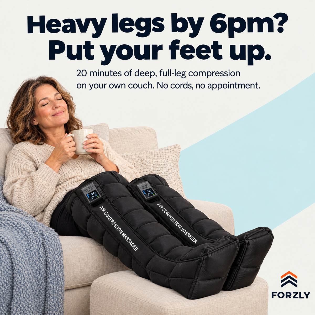 Heavy legs by 6pm? Put your feet up with 20 minutes of deep, full-leg compression